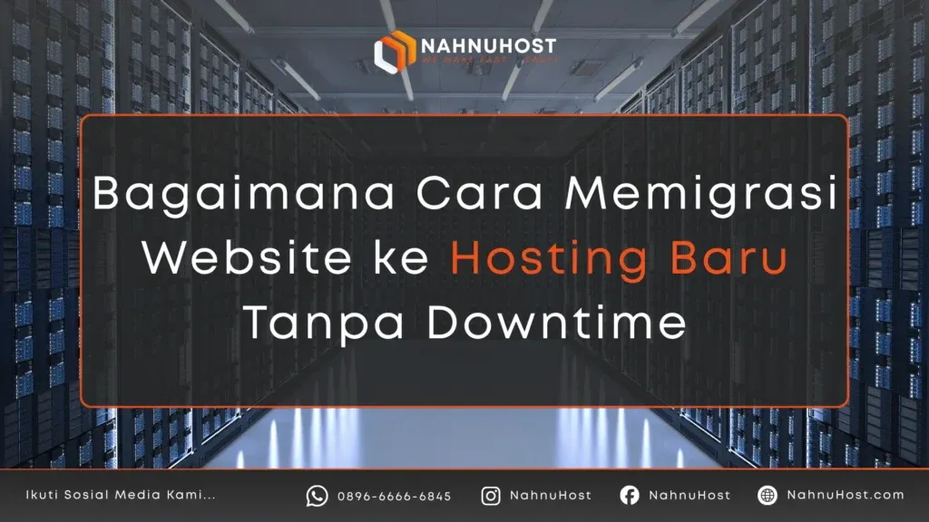 Bagaimana Cara Memigrasi Website ke Hosting Baru Tanpa Downtime